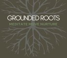 Groundet Roots Retreat ~Meditate~Move~Nuture